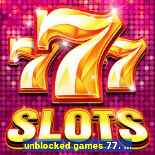 unblocked games 77. ...